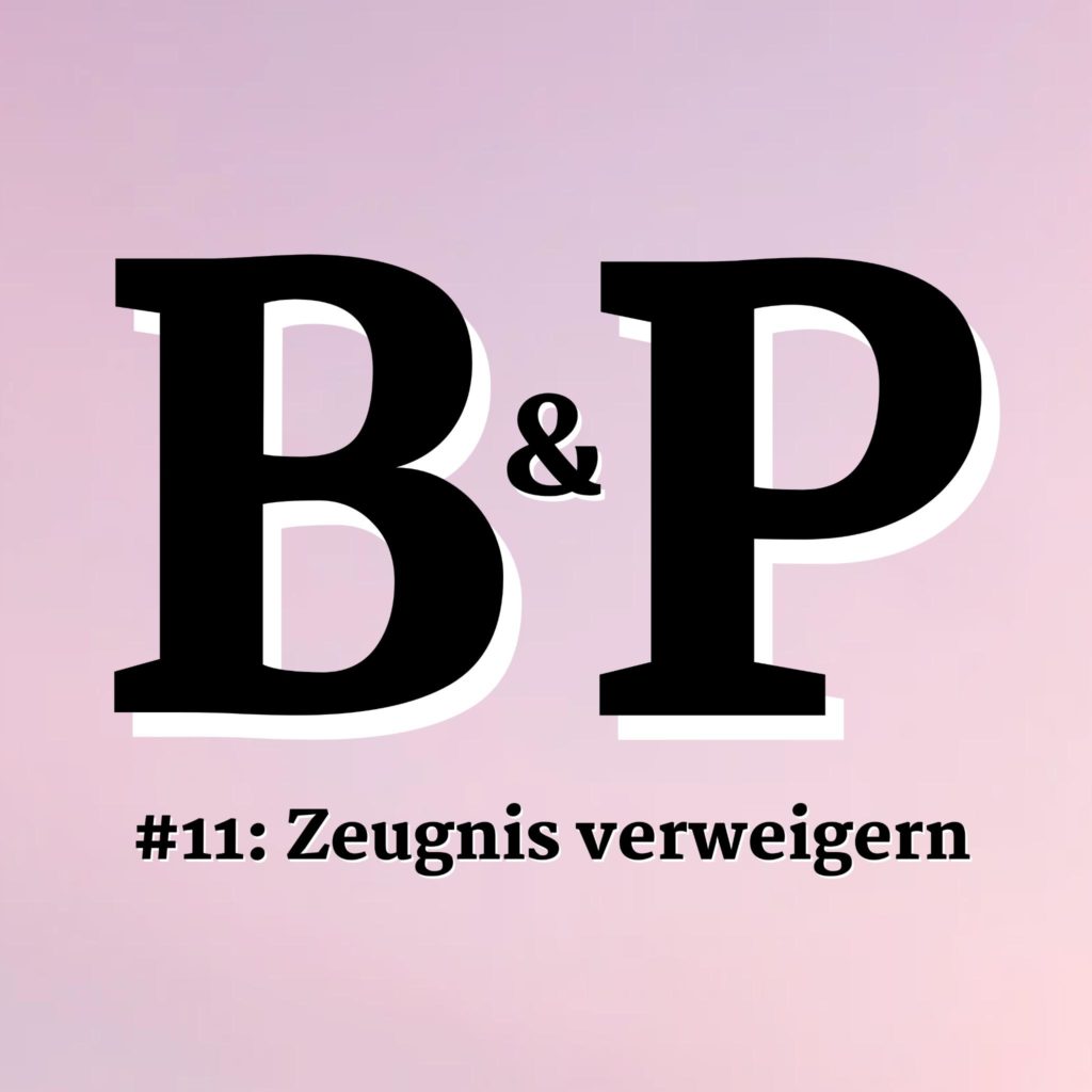 Episoden 8 B&P. Episode 11: Zeugnis verweigern.