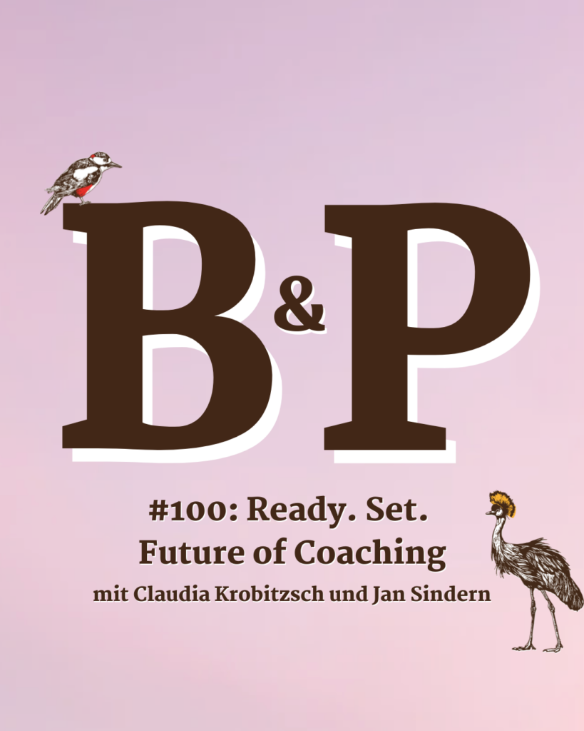 #100: Ready. Set. Future of Coaching - mit Claudia Krobitzsch und Jan Sindern