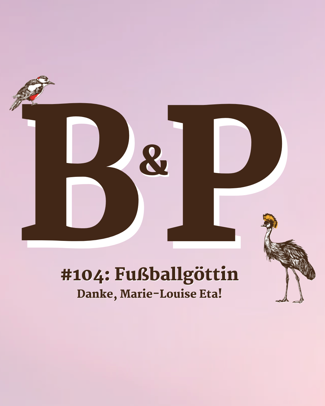 #104 Fußballgöttin – Danke, Marie-Louise Eta episode artwork
